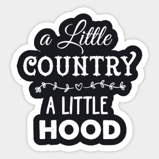 A Little Country A Little Hood Sticker